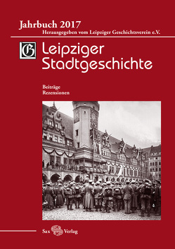 Leipziger Stadtgeschichte von Cottin,  Markus, Kolditz,  Gerald, Kusche,  Beate