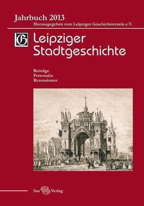 Leipziger Stadtgeschichte von Cottin,  Markus, Döring,  Detlef, Kolditz,  Gerald