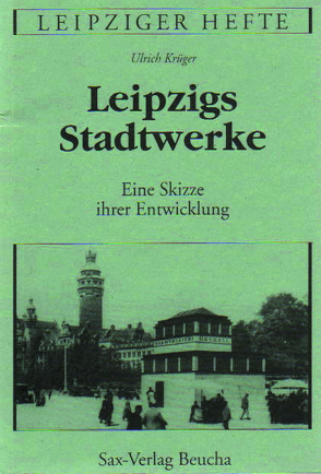 Leipzigs Stadtwerke von Krüger,  Ulrich
