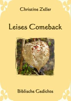 Leises Comeback – Biblische Gedichte von Zeller,  Christine