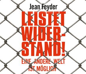 Leistet Widerstand! von Feyder,  Jean, Pappenberger,  Sebastian