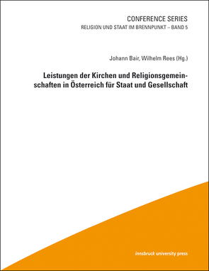 Leistungen der Kirchen und Religionsgemeinschaften in Österreich für Staat und Gesellschaft von Bair,  Johann, Rees,  Wilhelm