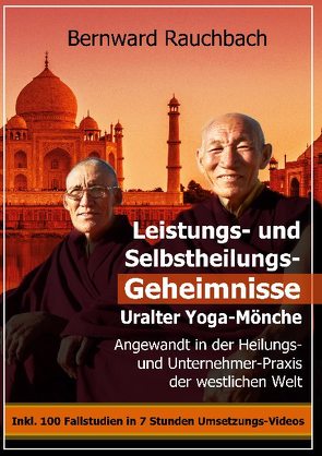 Leistungs- und Selbstheilungs-Geheimnisse Uralter Yoga-Mönche von Rauchbach,  Bernward