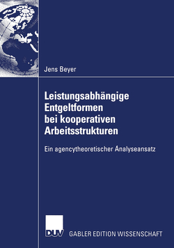 Leistungsabhängige Entgeltformen bei kooperativen Arbeitsstrukturen von Beyer,  Jens