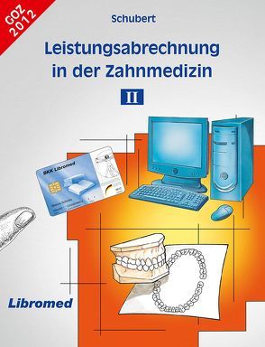 Leistungsabrechnung / Schubert Leistungsabrechnung in der Zahnmedizin II von SCHUBERT
