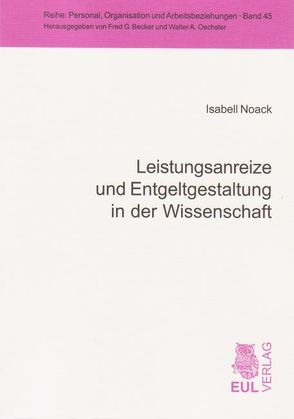 Leistungsanreize und Entgeltgestaltung in der Wissenschaft von Noack,  Isabell