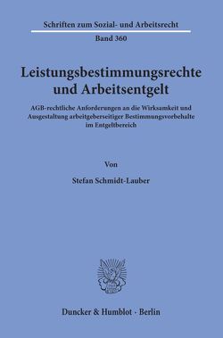 Leistungsbestimmungsrechte und Arbeitsentgelt. von Schmidt-Lauber,  Stefan