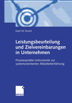 Leistungsbeurteilung und Zielvereinbarungen in Unternehmen von Fersch,  Josef M.