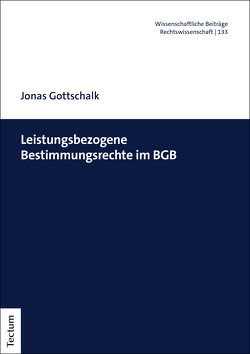 Leistungsbezogene Bestimmungsrechte im BGB von Gottschalk,  Jonas