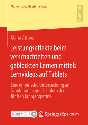 Leistungseffekte beim verschachtelten und geblockten Lernen mittels Lernvideos auf Tablets von Afrooz,  Maria