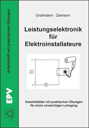 Leistungselektronik für Elektroinstallateure von Grohmann,  Siegfried, Ziemann,  Jürgen