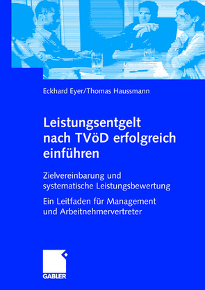 Leistungsentgelt nach TVÖD erfolgreich einführen von Eyer,  Eckhard, Haussmann,  Thomas