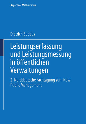 Leistungserfassung und Leistungsmessung in öffentlichen Verwaltungen von Budäus,  Dietrich