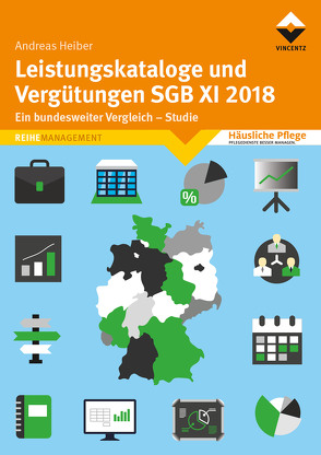 Leistungskataloge und Vergütungen SGB XI 2018 von Heiber,  Andreas