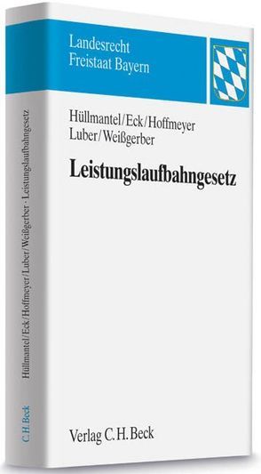 Leistungslaufbahngesetz von Eck,  Angelika, Hoffmeyer,  Falk, Hüllmantel,  Wilhelm, Luber,  Michael, Weißgerber,  Arnd