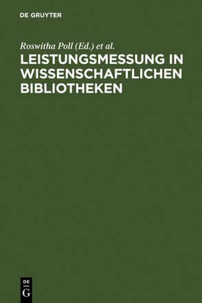 Leistungsmessung in wissenschaftlichen Bibliotheken von Boekhorst,  Peter te, Hiraldo,  Ramon Abad, IFLA Section of University Libraries & other General Research Libraries, Lindahl,  Aase, Poll,  Roswitha, Schuursma,  Rolf, Thomas,  Gwenda, Willemse,  John