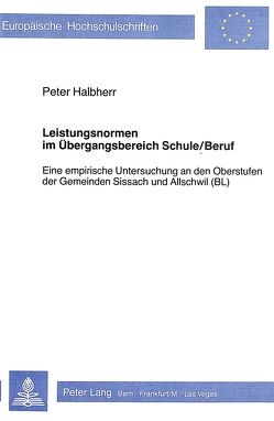 Leistungsnormen im Übergangsbereich Schule/Beruf von Halbherr,  Peter