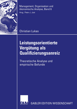 Leistungsorientierte Vergütung als Qualifizierungsanreiz von Luhmer,  Prof. Dr. Alfred, Lukas,  Christian