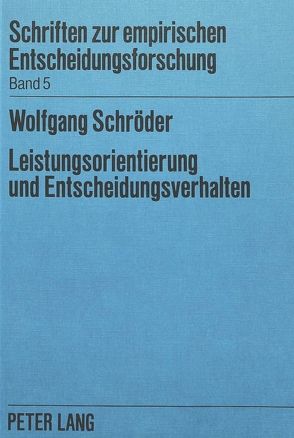 Leistungsorientierung und Entscheidungsverhalten von Schroeder,  Wolfgang