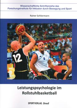 Leistungspsychologie im Rollstuhlbasketball von Schliermann,  Rainer