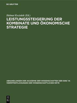 Leistungssteigerung der Kombinate und ökonomische Strategie von Koziolek,  Helmut