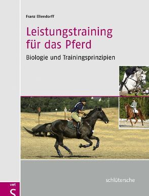 Leistungstraining für das Pferd von Ellendorff,  Franz