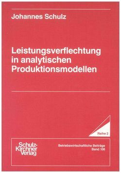 Leistungsverflechtung in analytischen Produktionsmodellen von Schulz,  Johannes