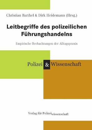 Leitbegriffe des polizeilichen Führungshandelns von Barthel,  Christian, Heidemann,  Dirk