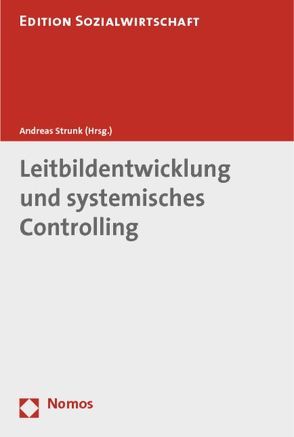 Leitbildentwicklung und systemisches Controlling von Strunk,  Andreas
