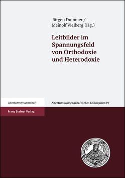 Leitbilder im Spannungsfeld von Orthodoxie und Heterodoxie von Dummer,  Jürgen, Vielberg,  Meinolf