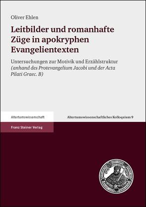 Leitbilder und romanhafte Züge in apokryphen Evangelientexten von Ehlen,  Oliver