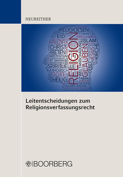 Leitentscheidungen zum Religionsverfassungsrecht von Neureither,  Georg