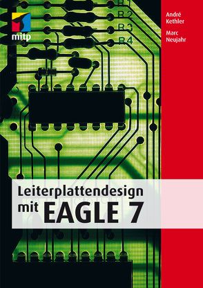Leiterplattendesign mit EAGLE 7 von Kethler,  André, Neujahr,  Marc