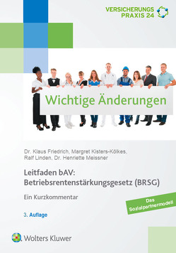Leitfaden bAV: Betriebsrentenstärkungsgesetz (BRSG) von Friedrich,  Klaus, Kisters-Kölkes,  Margret, Linden,  Ralf, Meissner,  Henriette