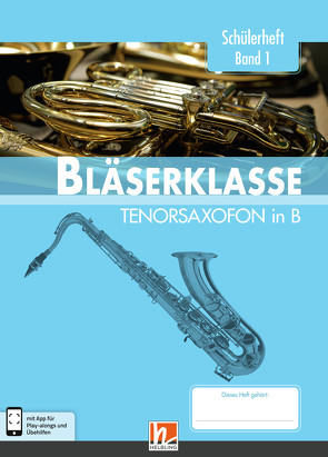 Leitfaden Bläserklasse. Schülerheft Band 1 – Tenorsaxofon von Ernst,  Klaus, Holzinger,  Jens, Jandl,  Manuel, Scheider,  Dominik, Sommer,  Bernhard