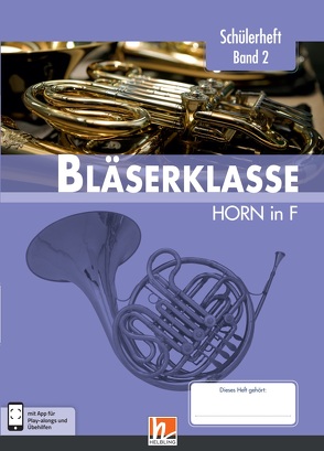 Leitfaden Bläserklasse. Schülerheft Band 2 – Horn von Ernst,  Klaus, Holzinger,  Jens, Jandl,  Manuel, Scheider,  Dominik, Sommer,  Bernhard