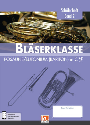 Leitfaden Bläserklasse. Schülerheft Band 2 – Posaune / Eufonium (Bariton) von Ernst,  Klaus, Holzinger,  Jens, Jandl,  Manuel, Scheider,  Dominik, Sommer,  Bernhard