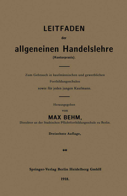 Leitfaden der allgemeinen Handelslehre (Kontorpraxis) von Behm,  Max