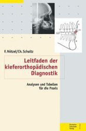 Leitfaden der kieferorthopädischen Diagnostik von Nötzel,  Frank, Schultz,  Christian
