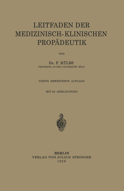 Leitfaden Der Medizinisch-Klinischen Propädeutik von Külbs,  F.