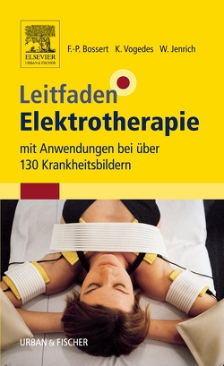 Leitfaden Elektrotherapie von Bossert,  Frank-P., Jenrich,  Wolfgang, Vogedes,  Klaus