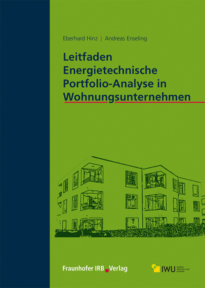 Leitfaden Energietechnische Portfolio-Analyse in Wohnungsunternehmen. von Enseling,  Andreas, Hinz,  Eberhard