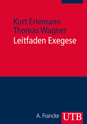Leitfaden Exegese von Erlemann,  Kurt, Wagner,  Thomas