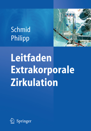 Leitfaden Extrakorporale Zirkulation von Philipp,  Alois, Schmid,  Christof