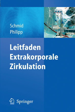 Leitfaden Extrakorporale Zirkulation von Philipp,  Alois, Schmid,  Christof