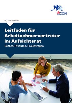 Leitfaden für Arbeitnehmervertreter im Aufsichtsrat von Velten,  Christian