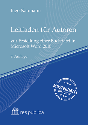 Leitfaden für Autoren zur Erstellung einer Buchdatei in Microsoft Word 2010 von Naumann,  Ingo