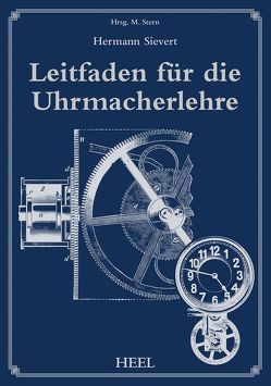 Leitfaden für die Uhrmacherlehre von Sievert,  Hermann, Stern,  M.