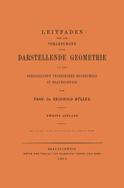 Leitfaden für die Vorlesungen über Darstellende Geometrie an der Herzoglichen Technischen Hochschule zu Braunschweig von Mueller,  Reinhold