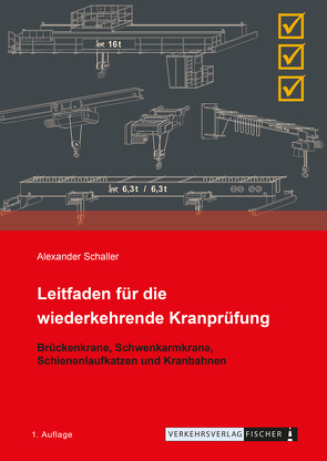 Leitfaden für die wiederkehrende Kranprüfung von Schaller,  Alexander